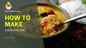Read more about the article 🍛 How to Make Kadhi Pakora | Traditional Punjabi Yogurt Curry with Crispy Fritters